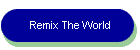 Remix The World