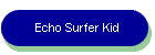 Echo Surfer Kid