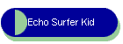 Echo Surfer Kid