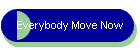Everybody Move Now
